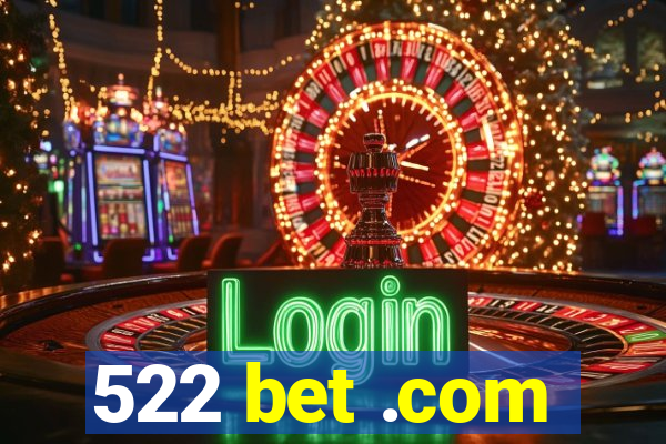 522 bet .com